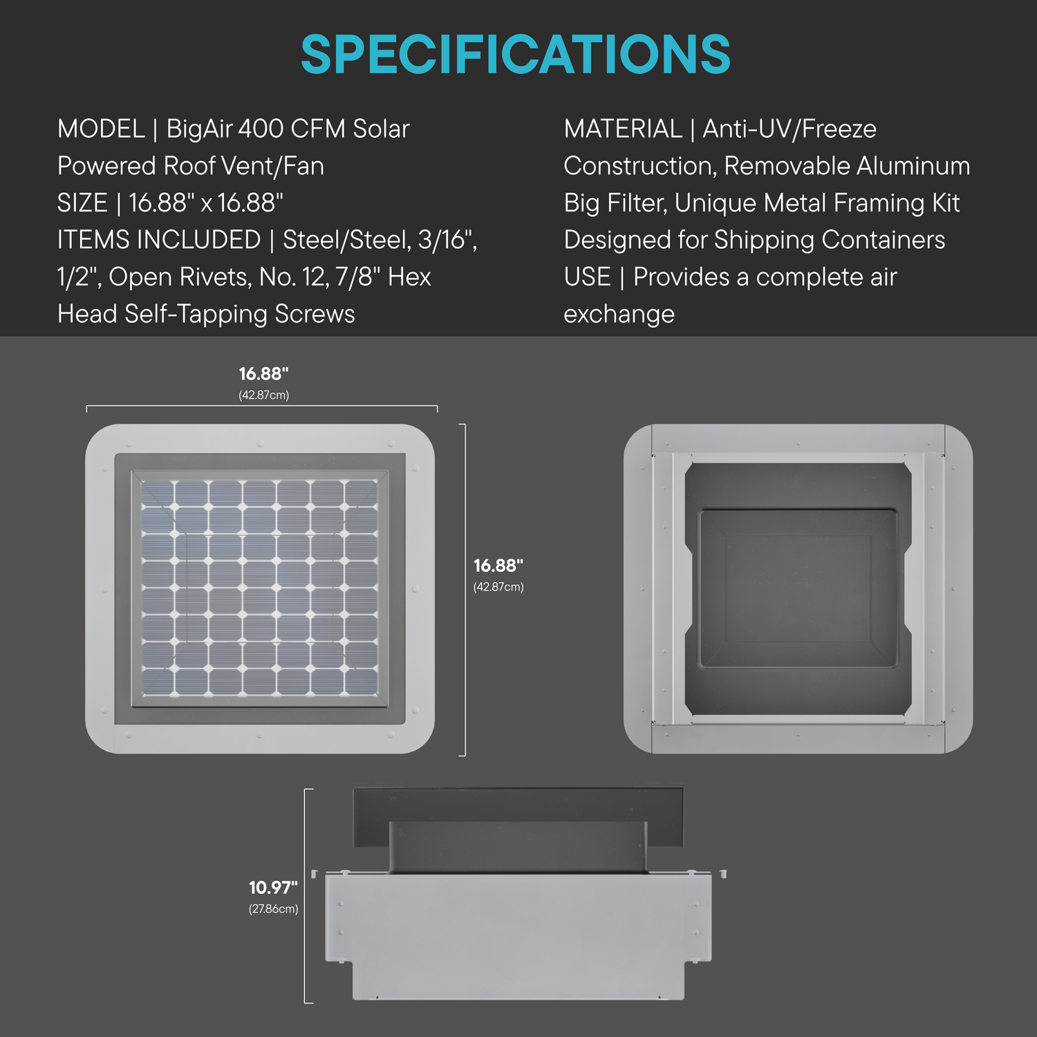 Specifications and multi-view display of the BigAir 400 CFM Solar Powered Roof Vent/Fan. Measures 16.88 x 16.88 inches with a 10.97-inch height. Features a solar panel, removable aluminum bug filter, and anti-UV/freeze construction. Includes mounting hardware for shipping containers