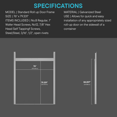 Technical diagram of a standard roll-up door framing kit for a shipping container. The galvanized steel frame measures 76 inches wide by 79.331 inches high with side profile depth of 84.207 inches. Hardware included for installation; door sold separately.