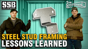 Steel Studding A Shipping Container - What We've Learned & How It's Improving Our Framing System